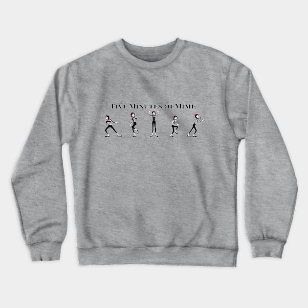 The many voices of mime Crewneck Sweatshirt by FiveMinutesOfMime